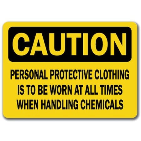 Signmission Caution-Protective Clothing Worn When Handling Chemical-10x14 OSHA, Personal Protective CS-Personal Protective Clothn Handling